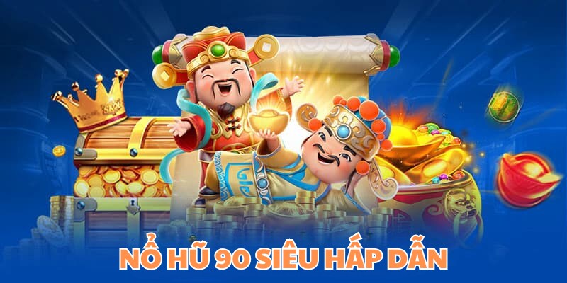nổ hũ 90 tại kubet77