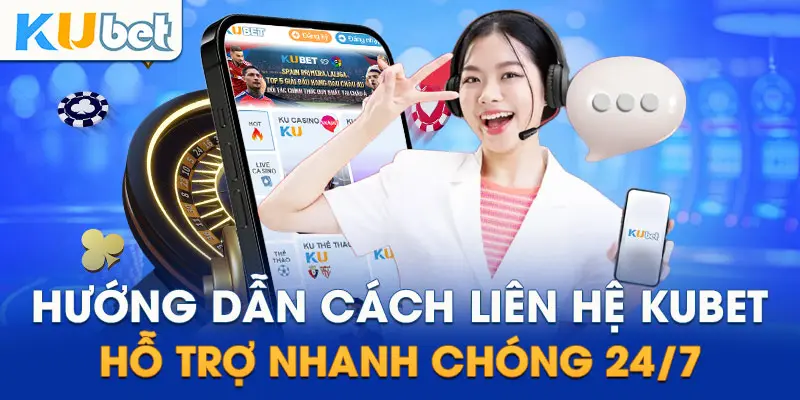 Phương thức liên hệ Kubet77 dễ dàng 2025